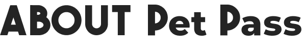 ABOUT Pet Pass